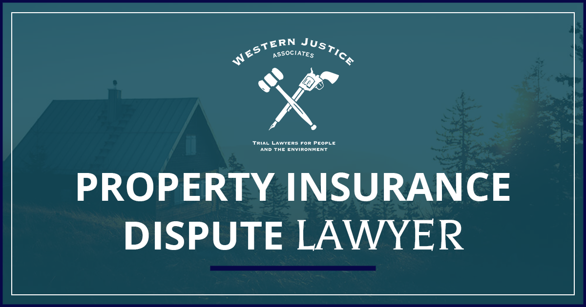 Missoula Property Insurance Dispute Lawyer
